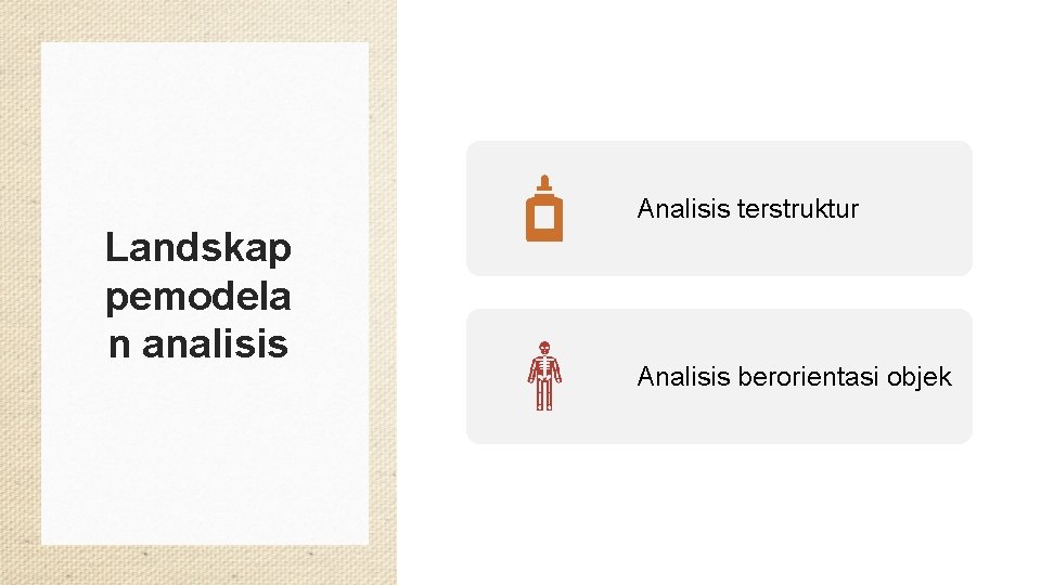 Analisis terstruktur Landskap pemodela n analisis Analisis berorientasi objek 