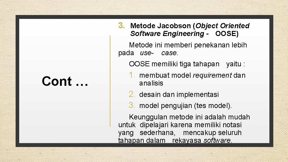 3. Metode Jacobson (Object Oriented Software Engineering - OOSE) Metode ini memberi penekanan lebih