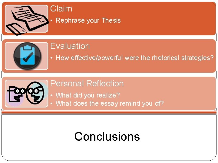 Claim • Rephrase your Thesis Evaluation • How effective/powerful were the rhetorical strategies? Personal