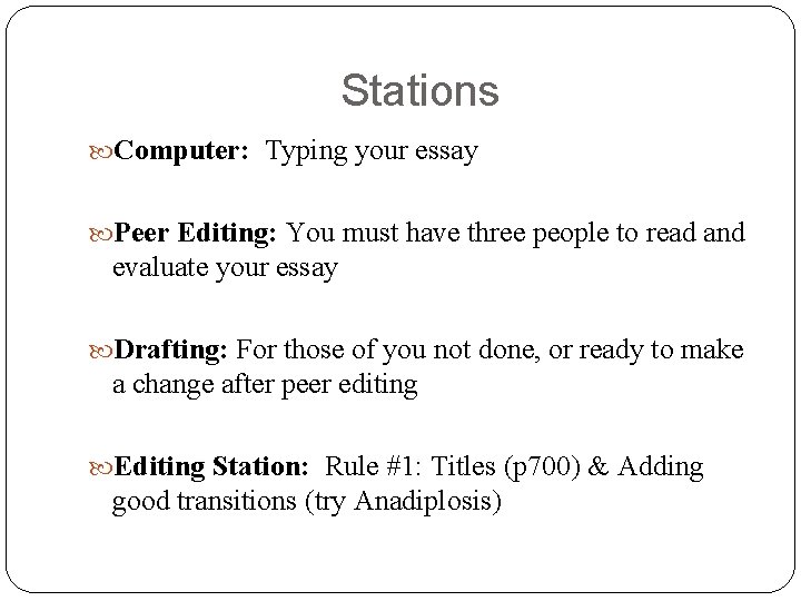 Stations Computer: Typing your essay Peer Editing: You must have three people to read
