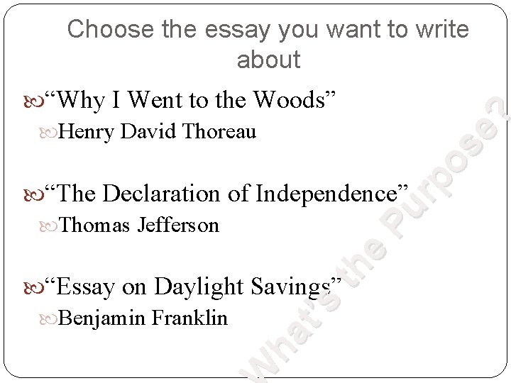  “Why I Went to the Woods” Henry David Thoreau Pu rp os e?