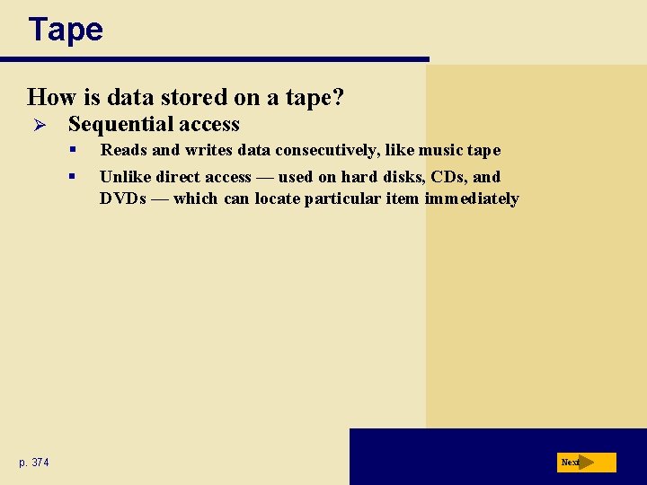 Tape How is data stored on a tape? Ø Sequential access § § p.