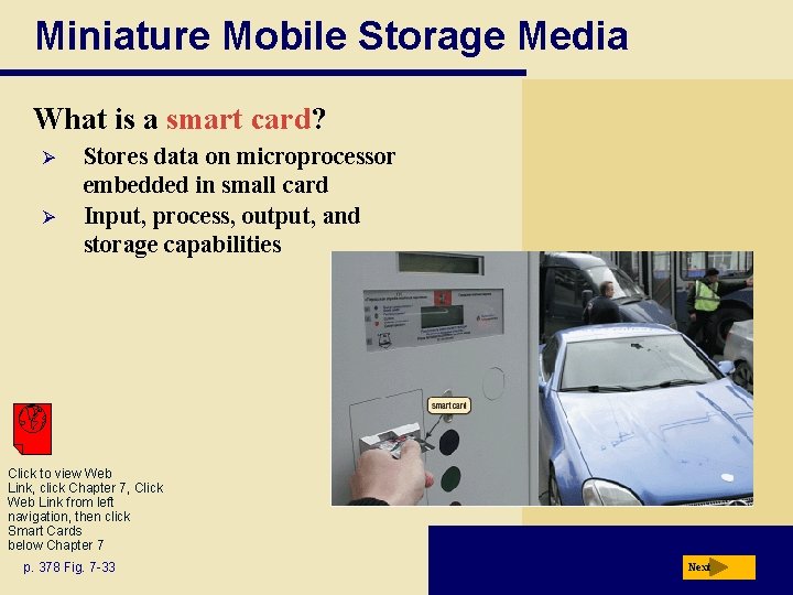 Miniature Mobile Storage Media What is a smart card? Ø Ø Stores data on