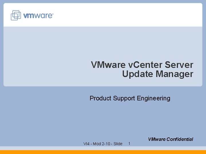 VMware v. Center Server Update Manager Product Support Engineering VI 4 - Mod 2