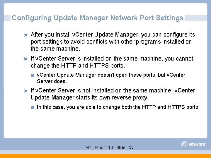 Configuring Update Manager Network Port Settings After you install v. Center Update Manager, you