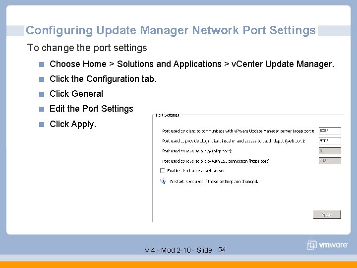 Configuring Update Manager Network Port Settings To change the port settings Choose Home >