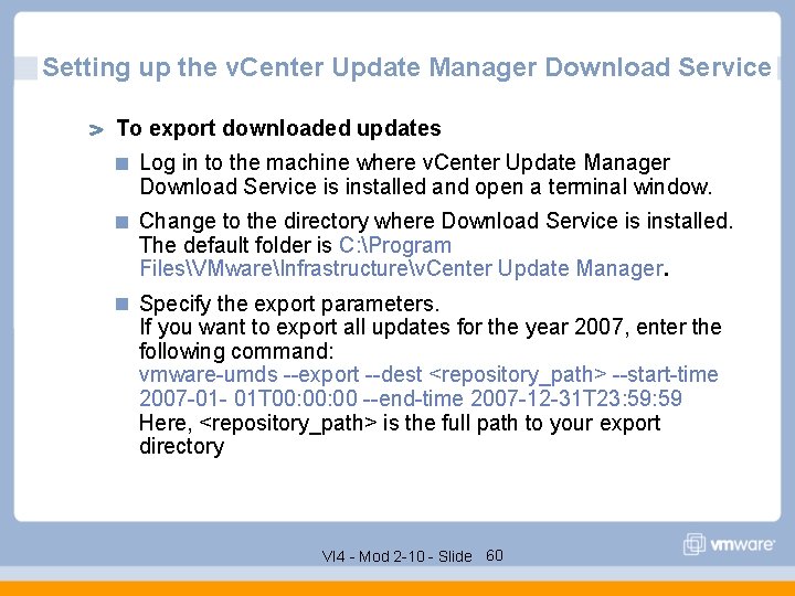 Setting up the v. Center Update Manager Download Service To export downloaded updates Log