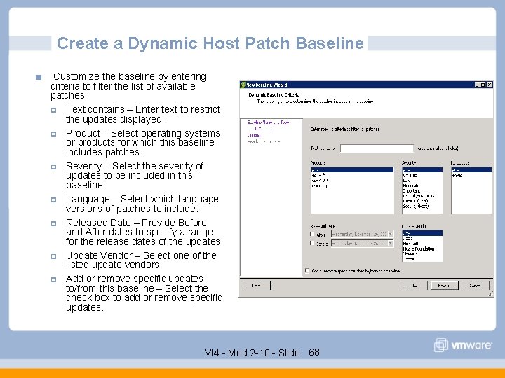 Create a Dynamic Host Patch Baseline Customize the baseline by entering criteria to filter