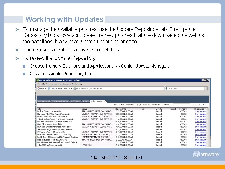 Working with Updates To manage the available patches, use the Update Repository tab. The