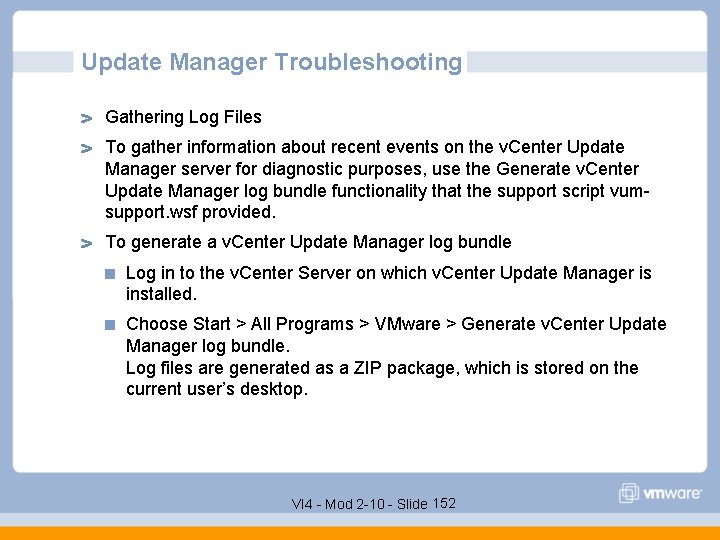 Update Manager Troubleshooting Gathering Log Files To gather information about recent events on the