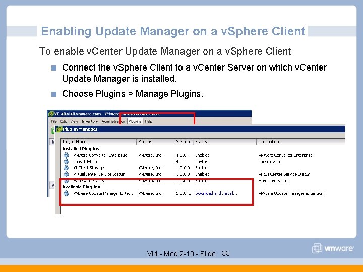 Enabling Update Manager on a v. Sphere Client To enable v. Center Update Manager