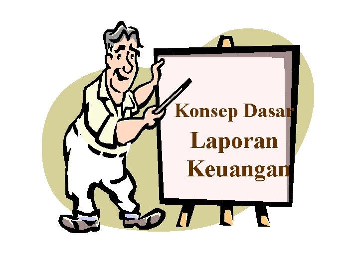 Konsep Dasar Laporan Keuangan 