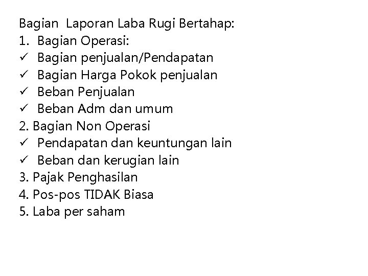 Bagian Laporan Laba Rugi Bertahap: 1. Bagian Operasi: ü Bagian penjualan/Pendapatan ü Bagian Harga