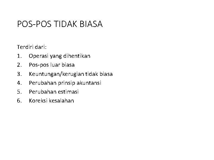 POS-POS TIDAK BIASA Terdiri dari: 1. Operasi yang dihentikan 2. Pos-pos luar biasa 3.