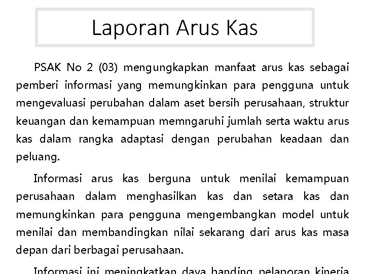 Laporan Arus Kas PSAK No 2 (03) mengungkapkan manfaat arus kas sebagai pemberi informasi