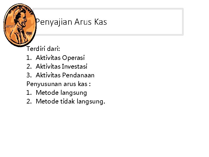 Penyajian Arus Kas Terdiri dari: 1. Aktivitas Operasi 2. Aktivitas Investasi 3. Aktivitas Pendanaan