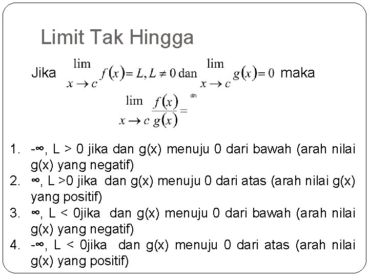 Limit Tak Hingga Jika maka dn 1. -∞, L > 0 jika dan g(x)