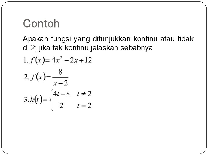 Contoh Apakah fungsi yang ditunjukkan kontinu atau tidak di 2; jika tak kontinu jelaskan