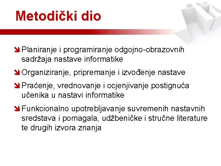 Metodički dio î Planiranje i programiranje odgojno-obrazovnih sadržaja nastave informatike î Organiziranje, pripremanje i