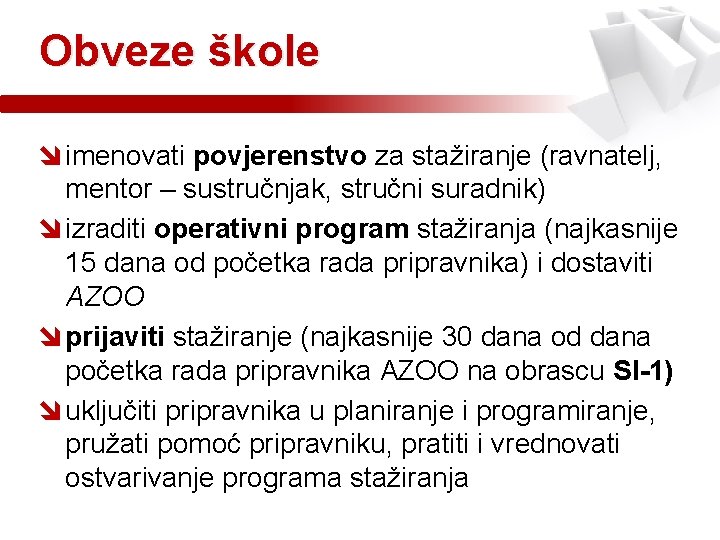 Obveze škole î imenovati povjerenstvo za stažiranje (ravnatelj, mentor – sustručnjak, stručni suradnik) î