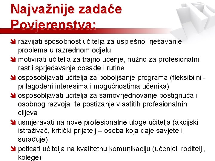 Najvažnije zadaće Povjerenstva: î razvijati sposobnost učitelja za uspješno rješavanje problema u razrednom odjelu