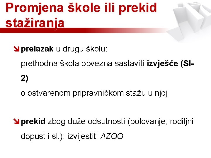 Promjena škole ili prekid stažiranja î prelazak u drugu školu: prethodna škola obvezna sastaviti