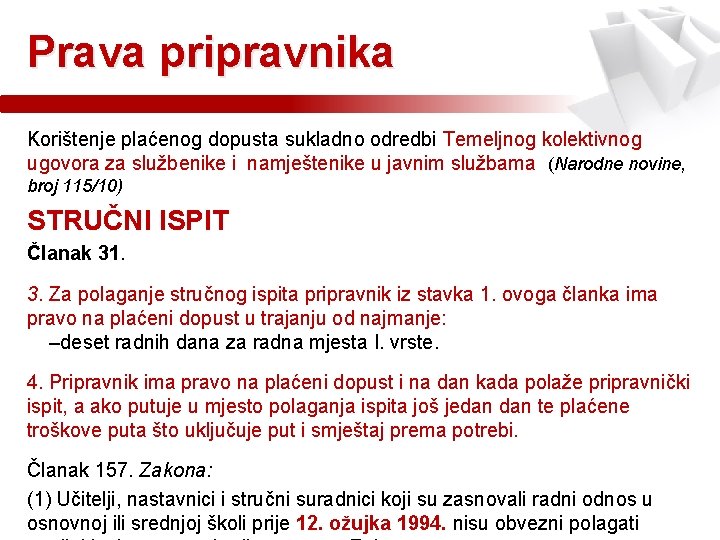 Prava pripravnika Korištenje plaćenog dopusta sukladno odredbi Temeljnog kolektivnog ugovora za službenike i namještenike