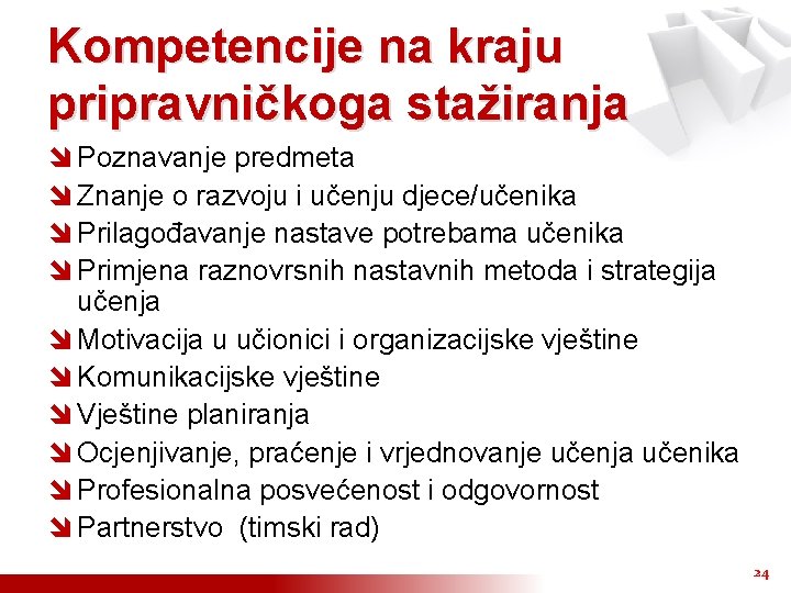 Kompetencije na kraju pripravničkoga stažiranja î Poznavanje predmeta î Znanje o razvoju i učenju