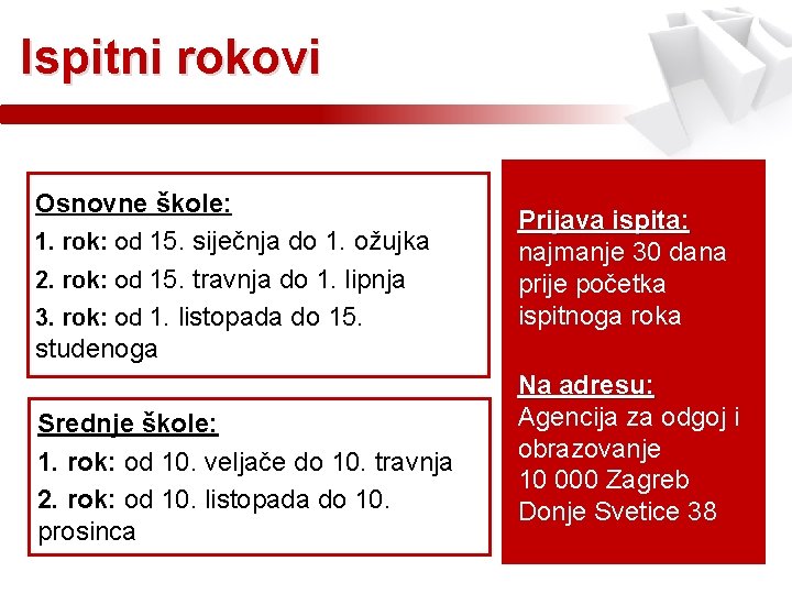 Ispitni rokovi Osnovne škole: 1. rok: od 15. siječnja do 1. ožujka 2. rok: