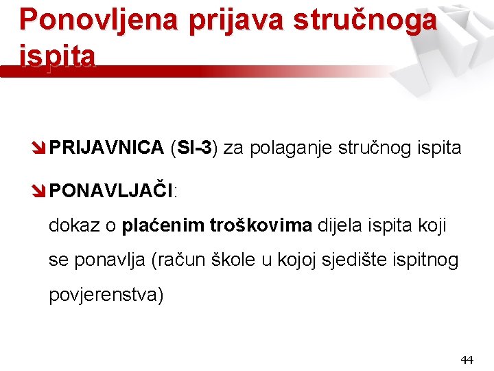 Ponovljena prijava stručnoga ispita î PRIJAVNICA (SI-3) za polaganje stručnog ispita î PONAVLJAČI: dokaz