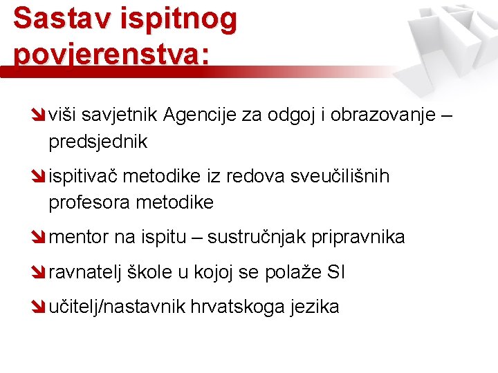 Sastav ispitnog povjerenstva: î viši savjetnik Agencije za odgoj i obrazovanje – predsjednik î