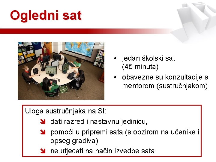 Ogledni sat • jedan školski sat (45 minuta) • obavezne su konzultacije s mentorom