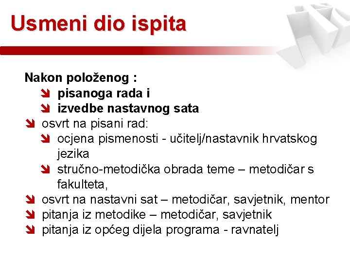 Usmeni dio ispita Nakon položenog : î pisanoga rada i î izvedbe nastavnog sata