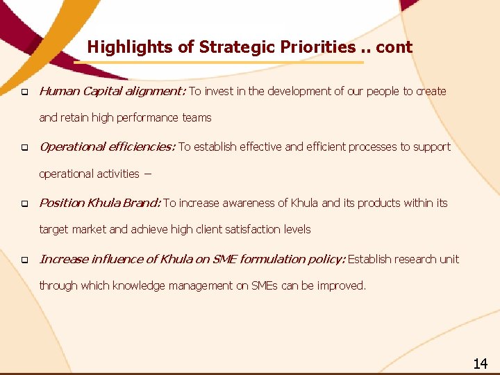 Highlights of Strategic Priorities. . cont q Human Capital alignment: To invest in the Highlights of Strategic Priorities. . cont q Human Capital alignment: To invest in the