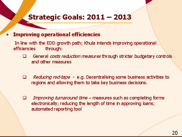 Strategic Goals: 2011 – 2013 • Improving operational efficiencies In line with the EDD Strategic Goals: 2011 – 2013 • Improving operational efficiencies In line with the EDD