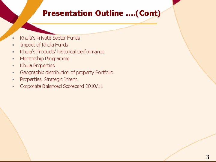 Presentation Outline. . (Cont) § § § § Khula’s Private Sector Funds Impact of Presentation Outline. . (Cont) § § § § Khula’s Private Sector Funds Impact of