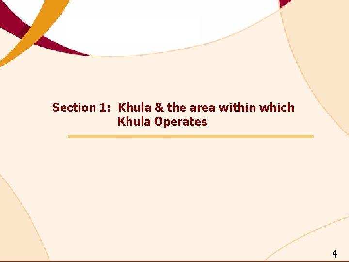 Section 1: Khula & the area within which Khula Operates 4 Section 1: Khula & the area within which Khula Operates 4