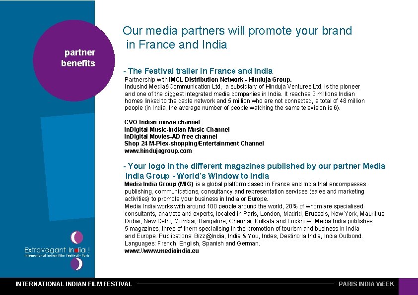 partner benefits Our media partners will promote your brand in France and India -