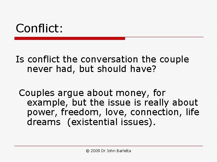 Conflict: Is conflict the conversation the couple never had, but should have? Couples argue