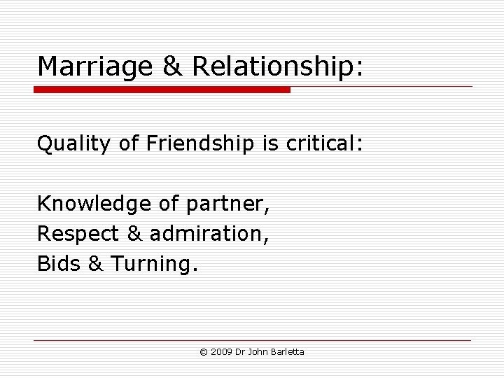 Marriage & Relationship: Quality of Friendship is critical: Knowledge of partner, Respect & admiration,