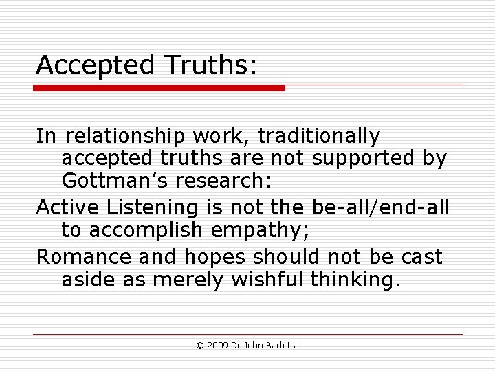 Accepted Truths: In relationship work, traditionally accepted truths are not supported by Gottman’s research: