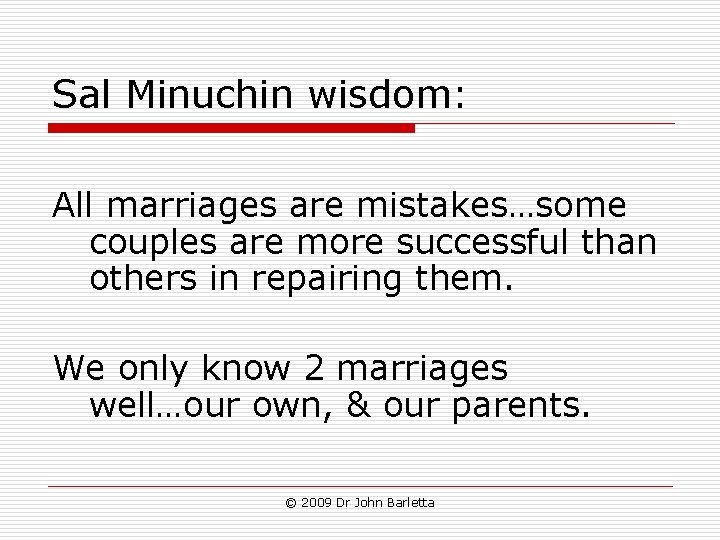 Sal Minuchin wisdom: All marriages are mistakes…some couples are more successful than others in