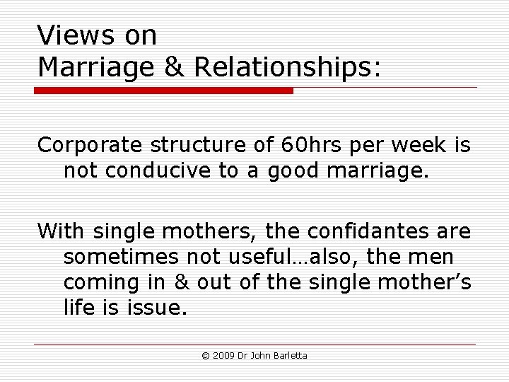 Views on Marriage & Relationships: Corporate structure of 60 hrs per week is not