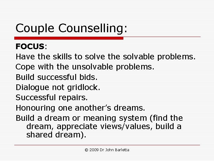 Couple Counselling: FOCUS: Have the skills to solve the solvable problems. Cope with the