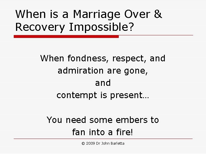 When is a Marriage Over & Recovery Impossible? When fondness, respect, and admiration are