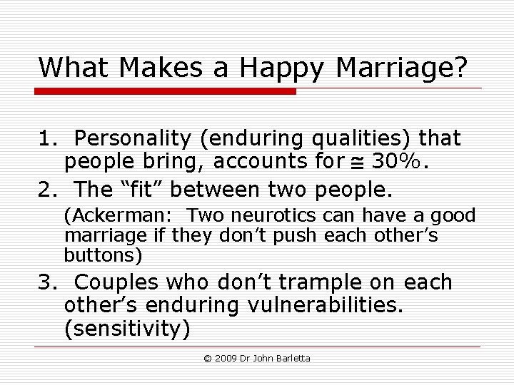 What Makes a Happy Marriage? 1. Personality (enduring qualities) that people bring, accounts for