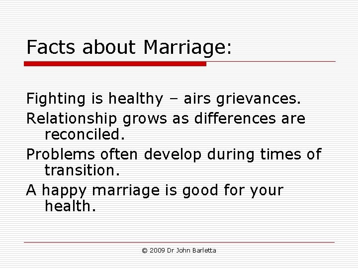 Facts about Marriage: Fighting is healthy – airs grievances. Relationship grows as differences are