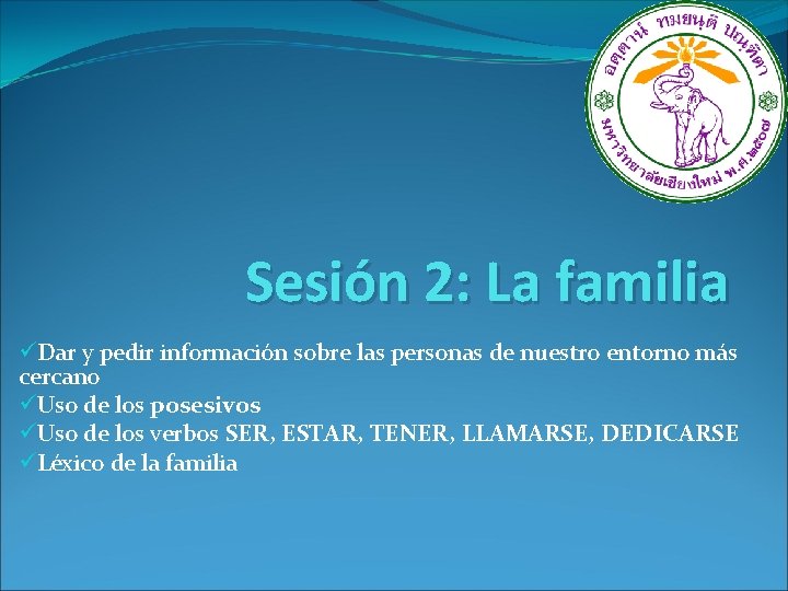 Sesión 2: La familia üDar y pedir información sobre las personas de nuestro entorno