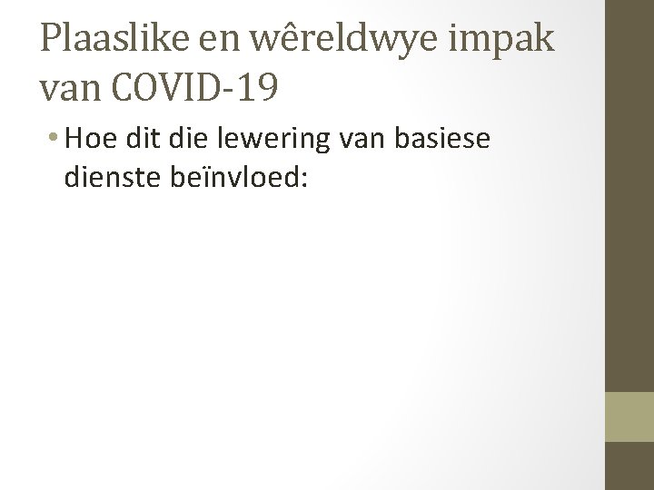 Plaaslike en wêreldwye impak van COVID-19 • Hoe dit die lewering van basiese dienste Plaaslike en wêreldwye impak van COVID-19 • Hoe dit die lewering van basiese dienste