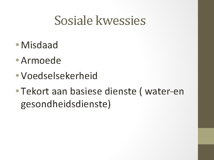 Sosiale kwessies • Misdaad • Armoede • Voedselsekerheid • Tekort aan basiese dienste (